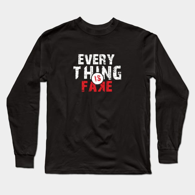 Everything Is Fake Long Sleeve T-Shirt by jazzworldquest